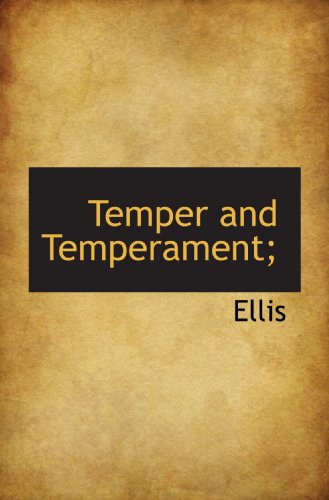 Temper and Temperament; (9781117741772) by Ellis, .