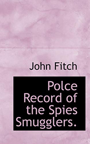 Polce Record of the Spies Smugglers. (9781117742038) by Fitch, John