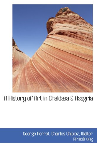 Stock image for A History of Art in Chalda & Assgria for sale by Revaluation Books