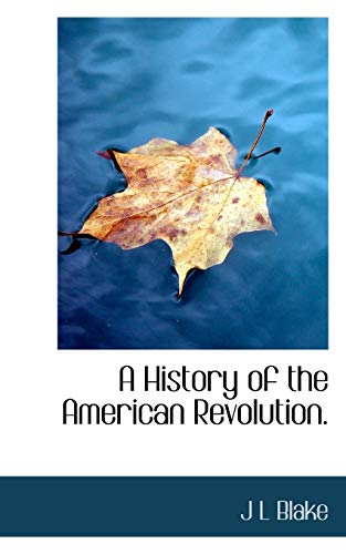 9781117750484: A History of the American Revolution.