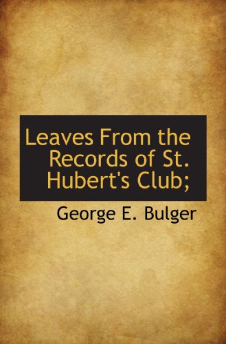 Stock image for Leaves From the Records of St. Hubert's Club; for sale by Revaluation Books