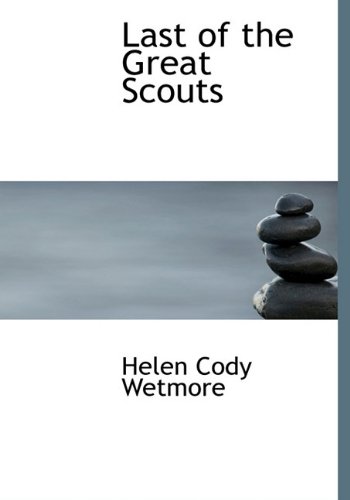 Last of the Great Scouts (9781117753607) by Wetmore, Helen Cody