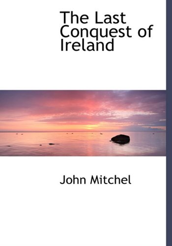 9781117753690: The Last Conquest of Ireland