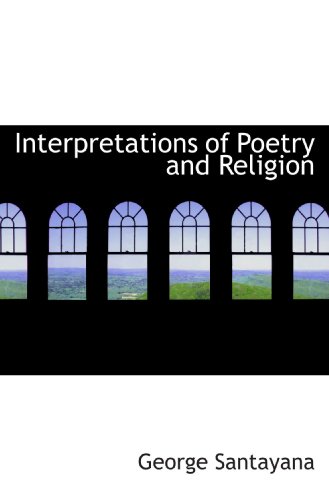 Interpretations of Poetry and Religion (9781117755434) by Santayana, George