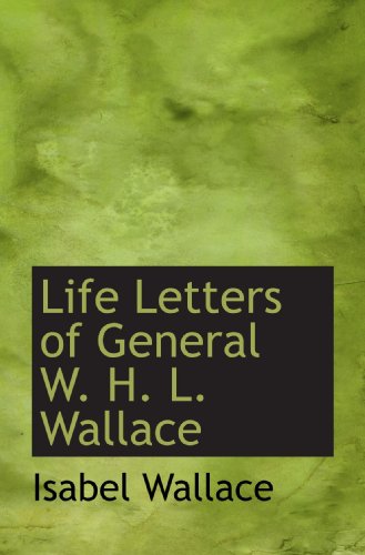 Stock image for Life Letters of General W. H. L. Wallace for sale by Revaluation Books