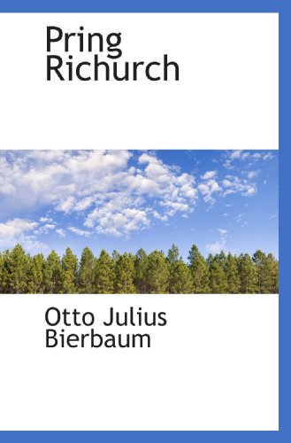 Pring Richurch (German Edition) (9781117759494) by Bierbaum, Otto Julius