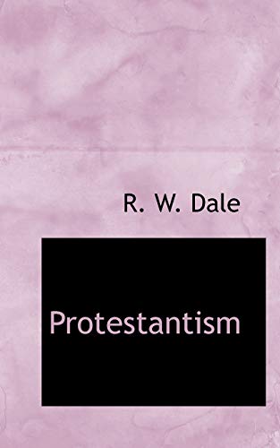 Protestantism (9781117764955) by Dale, R. W.