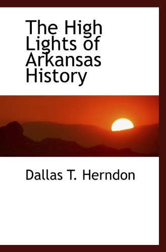 Stock image for The High Lights of Arkansas History for sale by Revaluation Books