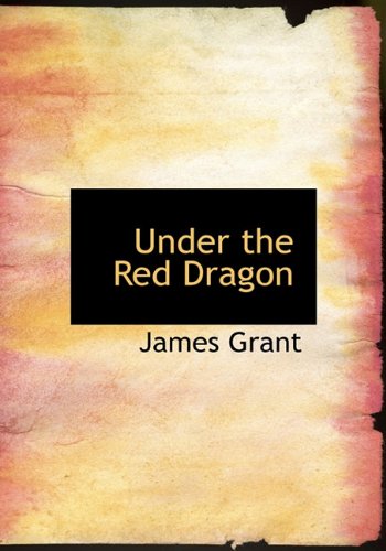 Under the Red Dragon (9781117768014) by Grant, James