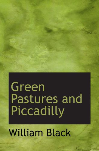 Green Pastures and Piccadilly (9781117769011) by Black, William