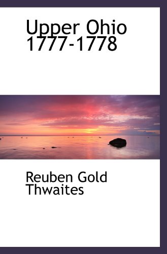 Upper Ohio 1777-1778 (9781117771236) by Thwaites, Reuben Gold