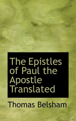 The Epistles of Paul the Apostle Translated (9781117772790) by Belsham, Thomas