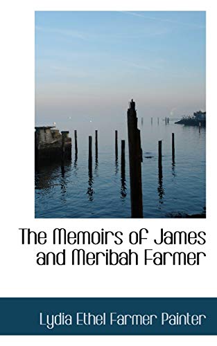 Stock image for The Memoirs of James and Meribah Farmer for sale by THE SAINT BOOKSTORE