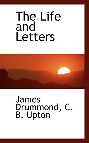 The Life and Letters (9781117777153) by Drummond, James; Upton, C. B.