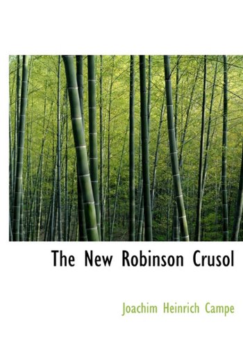 The New Robinson Crusol (9781117789873) by Campe, Joachim Heinrich