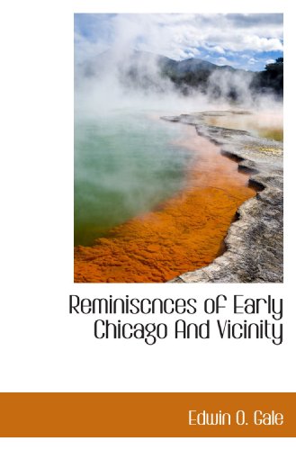 Imagen de archivo de Reminiscnces of Early Chicago And Vicinity a la venta por Revaluation Books