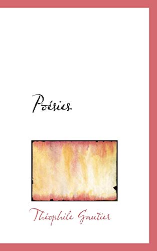 PoÃ©sies (French Edition) (9781117800844) by Gautier, ThÃ©ophile