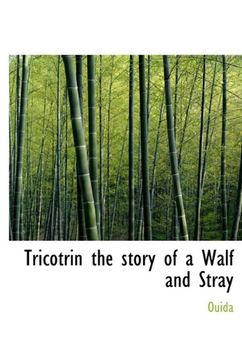 Tricotrin the story of a Walf and Stray (9781117808550) by Ouida, .