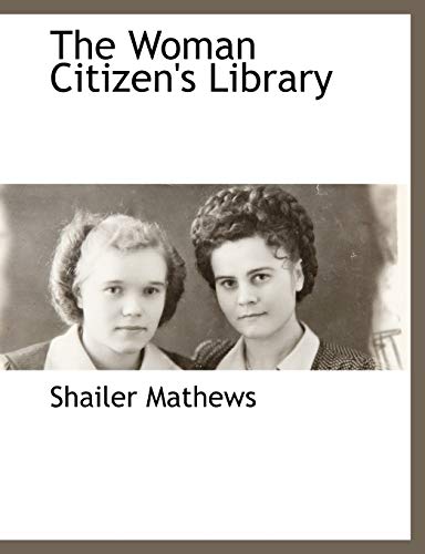 The Woman Citizen's Library (9781117869933) by Mathews, Shailer