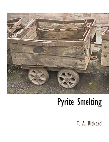 Pyrite Smelting - T A Rickard