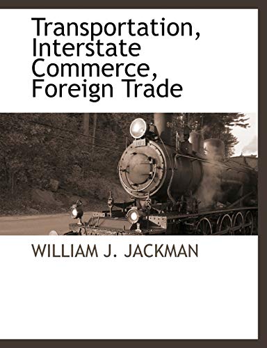 Transportation, Interstate Commerce, Foreign Trade - WILLIAM J. JACKMAN