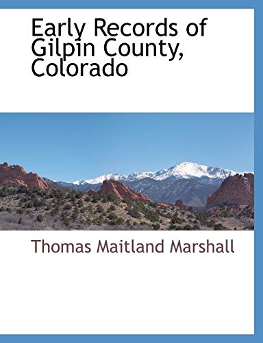Stock image for Early Records of Gilpin County, Colorado for sale by Lucky's Textbooks