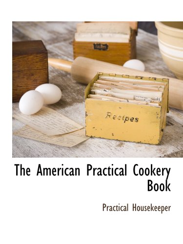 9781117871868: The American Practical Cookery Book