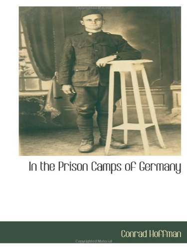 9781117871882: In the Prison Camps of Germany