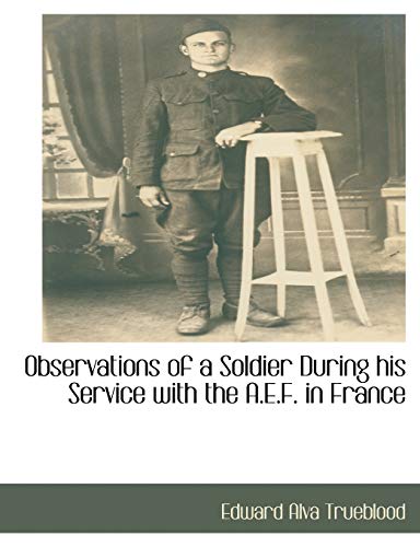 Stock image for Observations of a Soldier During His Service with the A.E.F. in France for sale by Lucky's Textbooks