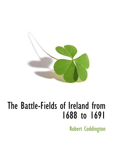 Imagen de archivo de The Battle-Fields of Ireland from 1688 to 1691 a la venta por Revaluation Books