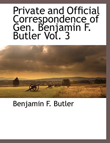 Imagen de archivo de Private and Official Correspondence of Gen. Benjamin F. Butler Vol. 3 a la venta por Lucky's Textbooks