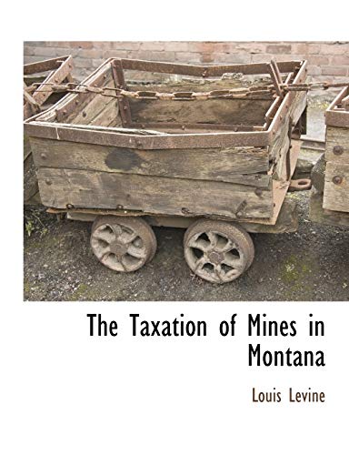 Stock image for The Taxation of Mines in Montana for sale by Lucky's Textbooks