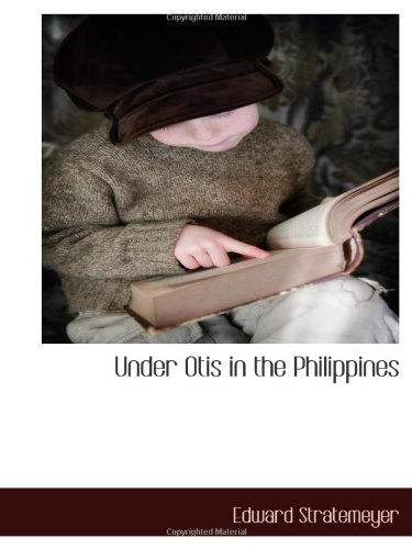 Under Otis in the Philippines (9781117878119) by Stratemeyer, Edward