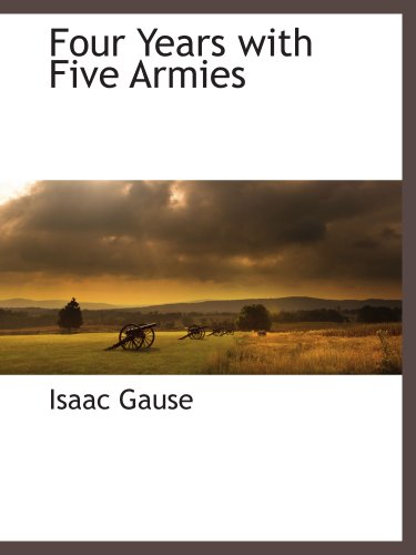 Beispielbild fr Four Years with Five Armies zum Verkauf von Revaluation Books