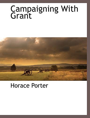 Campaigning With Grant (9781117880112) by Porter, Horace