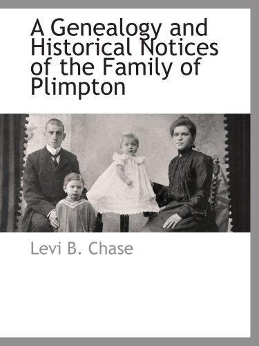 Stock image for A Genealogy and Historical Notices of the Family of Plimpton for sale by Revaluation Books