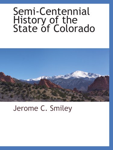 9781117883304: Semi-Centennial History of the State of Colorado