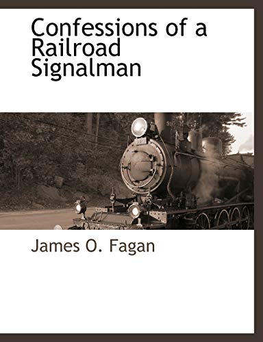 Confessions of a Railroad Signalman (9781117883519) by Fagan, James O.