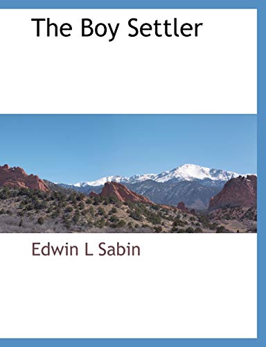 The Boy Settler (9781117885445) by Sabin, Edwin L