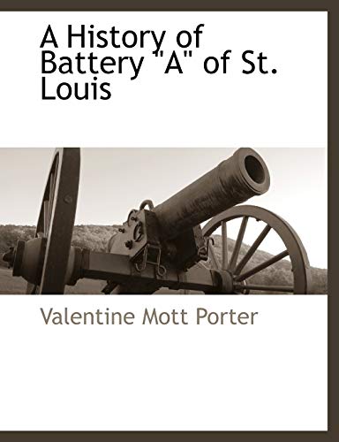 Beispielbild fr A History of Battery "A" of St. Louis zum Verkauf von Chiron Media