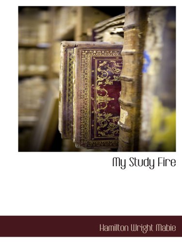 My Study Fire (9781117888545) by Mabie, Hamilton Wright