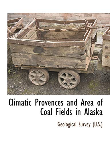 9781117890524: Climatic Provences and Area of Coal Fields in Alaska