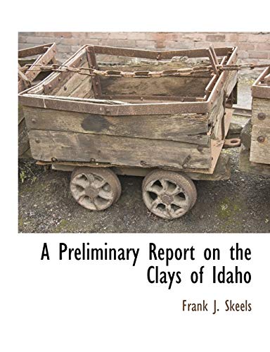Beispielbild fr A Preliminary Report on the Clays of Idaho zum Verkauf von Chiron Media