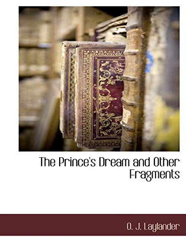 Beispielbild fr The Prince's Dream and Other Fragments zum Verkauf von Chiron Media