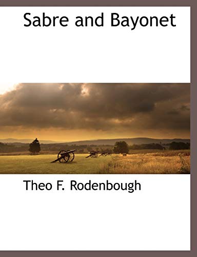 Sabre and Bayonet (9781117893907) by Rodenbough, Theo F