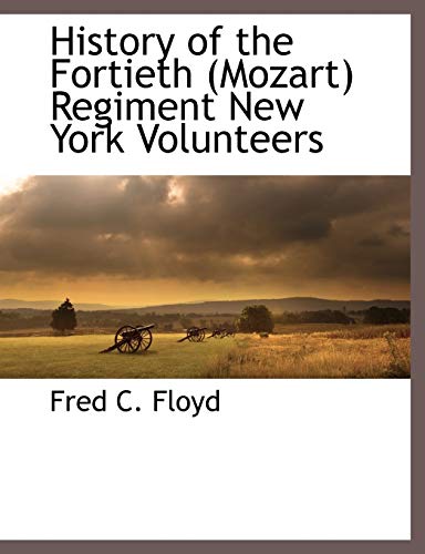 Stock image for History of the Fortieth Mozart Regiment New York Volunteers for sale by PBShop.store US
