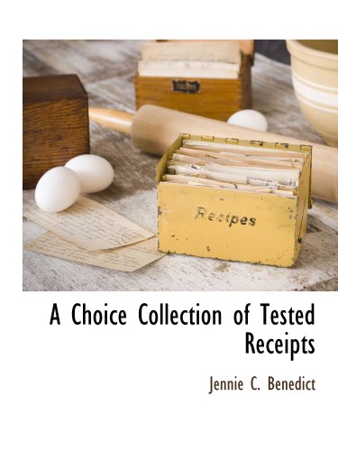 Stock image for A Choice Collection of Tested Receipts for sale by Revaluation Books