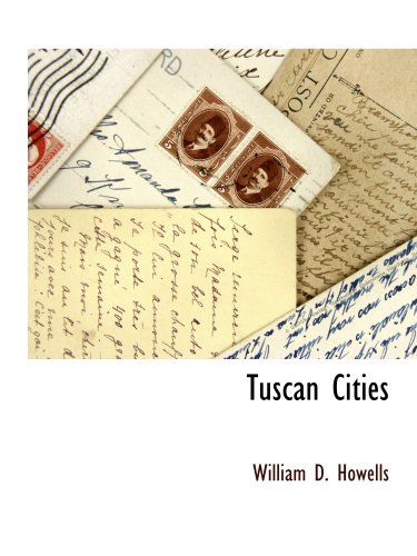 Tuscan Cities (9781117895277) by Howells, William D.