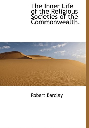 The Inner Life of the Religious Societies of the Commonwealth. (9781117895833) by Barclay, Robert