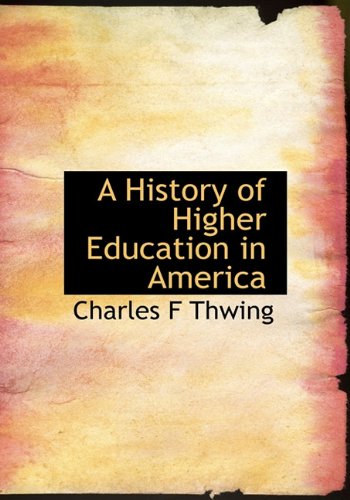 9781117897165: A History of Higher Education in America